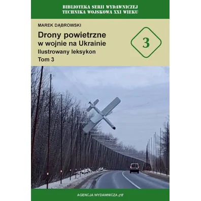 Drony powietrzne w wojnie na Ukrainie. Ilustrowany leksykon. Tom 3 - Marek D�browski