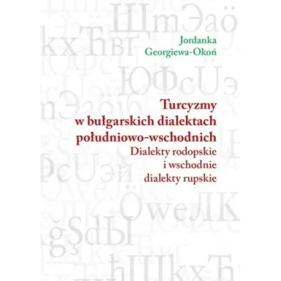 Turcyzmy w bu�garskich dialektach po�udniowo-wsch. - Jordanka Georgiewa Oko�