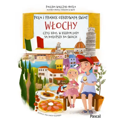 Pola i Franek odkrywaj� �wiat. W�ochy, czyli kraj, w kt�rym lody s� najlepsze na �wiecie