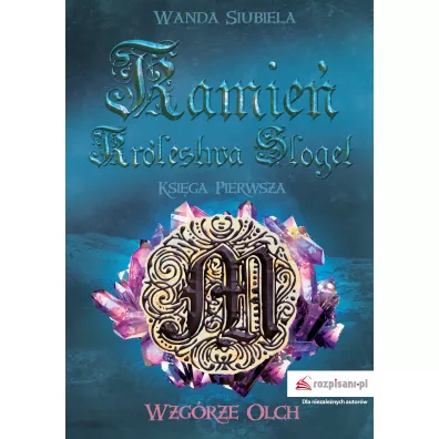 Wzgrze Olch. Kamie Krlestwa Sloget. Tom 1 - Wanda  Siubiela