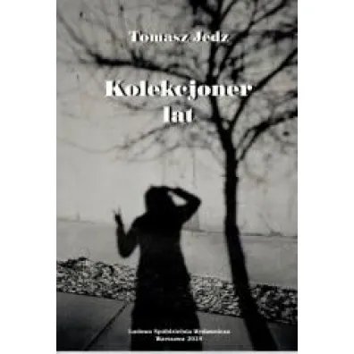 Kolekcjoner lat - Tomasz  Jedz