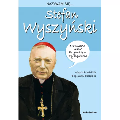 Nazywam si� Stefan Wyszy�ski - Wojciech Wid�ak