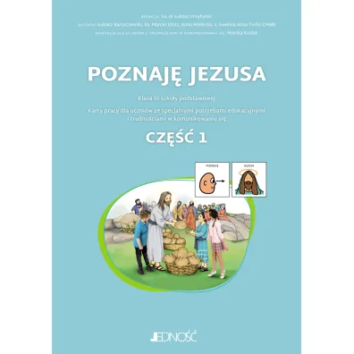 Poznaj� Jezusa. Karty pracy dla uczni�w ze specjalnymi potrzebami edukacyjnymi i trudno�ciami w komunikowaniu si�. Cz�� 1
