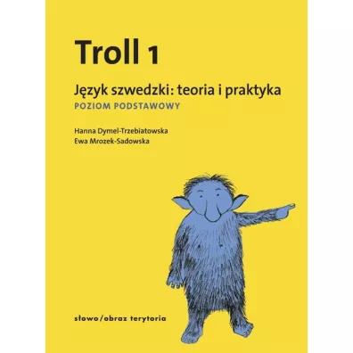 Troll 1. J�zyk szwedzki: teoria i praktyka. Poziom Podstawowy - Ewa Mrozek-Sadowska, Hanna Dymel-Trzebiatowska