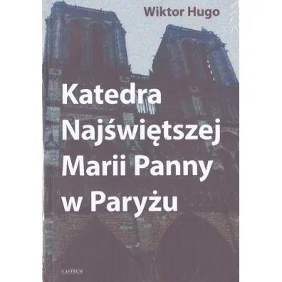 Katedra Naj�wi�tszej Marii Panny w Pary�u - Victor Hugo