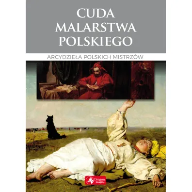 Cuda malarstwa polskiego Arcydzie�a polskich mistrz�w - Ewa Chabi�ska-Ilchanka, Luba Ristujczina
