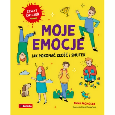 Moje emocje. Jak pokona� z�o�� i smutek - Anna Pachocka