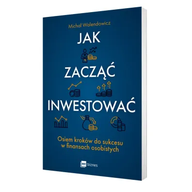 Jak zacz�� inwestowa�? Osiem krok�w do sukcesu w finansach osobistych