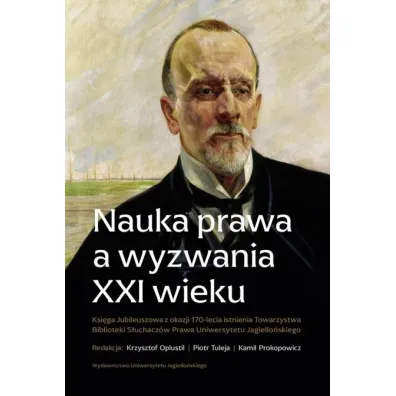 Nauka prawa a wyzwania XXI wieku - Krzysztof Oplustil, Piotr Tuleja, Kamil Prokopowicz