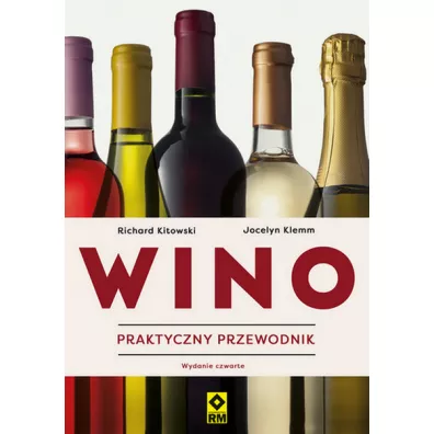 Wino. Praktyczny przewodnik - Richard Kitowski, Jocelyn Klemm