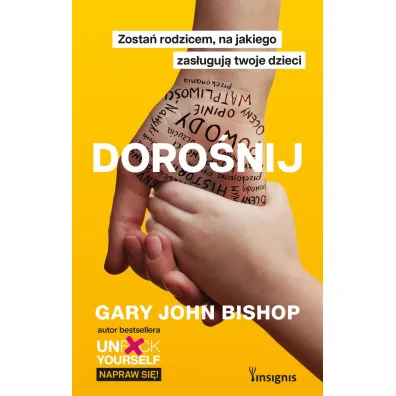 Doro�nij. Zosta� rodzicem, na jakiego zas�uguj� twoje dzieci - Gary John Bishop