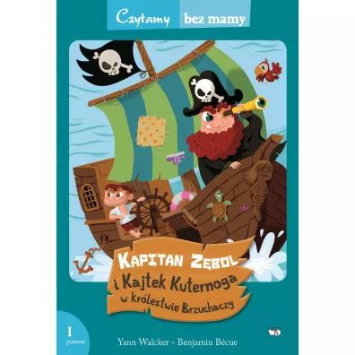 Kapitan Z�bol i Kajtek Kuternoga w kr�lestwie brzuchaczy 1 etap czytania - Benjamin Becue, Yann Walcker