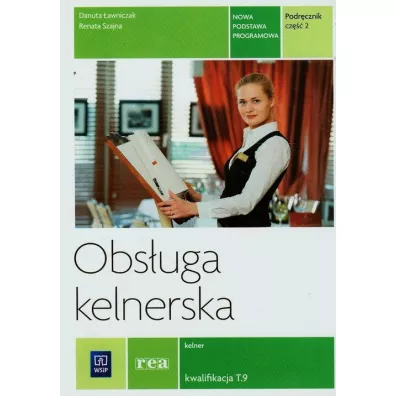Obs�uga kelnerska. Podr�cznik do zawodu kelner. Cz�� 2. Szko�y ponadgimnazjalne - Danuta �awniczak, Renata Szajna