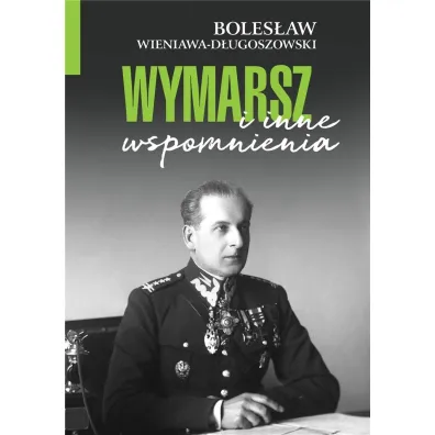 Wymarsz i inne wspomnienia - Boles�aw Wieniawa-D�ugoszowski
