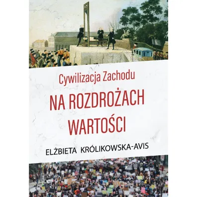 Cywilizacja Zachodu na rozdro�ach warto�ci - El�bieta Kr�likowska-Avis