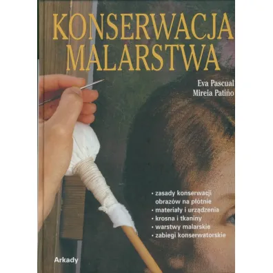 Konserwacja malarstwa - Eva Pascual, Patina Mireia, Agnieszka  Dziarmaga