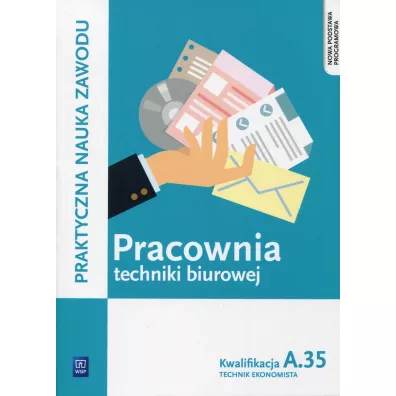 Pracownia techniki biurowej. Technik ekonomista. Kwalifikacja A.35. Praktyczna nauka zawodu. Szko�y ponadgimnazjalne - Sylwia Odrzywa�ek, Wioletta Bie�