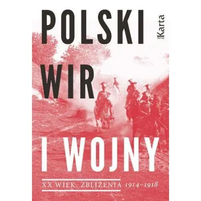 Polski wir I wojny. XX wiek. Zbli�enia 1914-1918