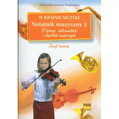 W KRAINIE MUZYKI NOTATNIK MUZYCZNY 2 - Agnieszka Kreiner-Bogda�ska