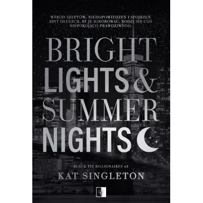 Bright Lights & Summer Nights. Seria Black Tie Billionaires. Tom 3 - Kat Singleton