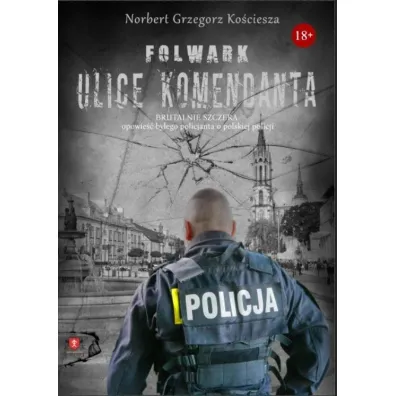 Folwark. Ulice komendanta - Norbert Grzegorz Ko�ciesza