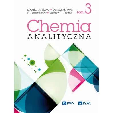 Chemia analityczna. Tom 3 - Douglas A. Skoog, Donald M. West, James F. Holler, Stanley R. Crouch