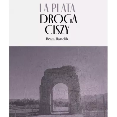 La Plata - Droga Ciszy - Beata Bartelik