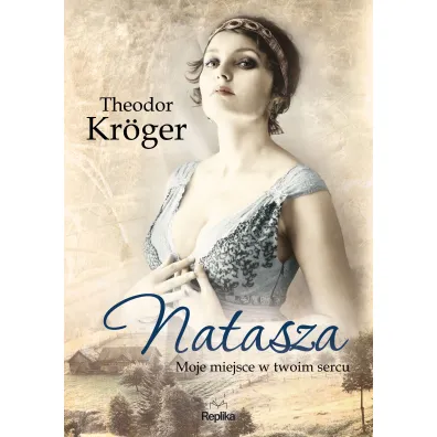 Natasza. Moje miejsce w twoim sercu - Theodor Kroger