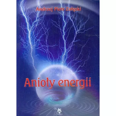 Anioy energii - Andrzej Piotr Zaski
