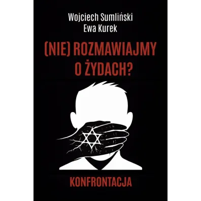 (Nie) rozmawiajmy o �ydach? Konfrontacja - Wojciech Sumli�ski