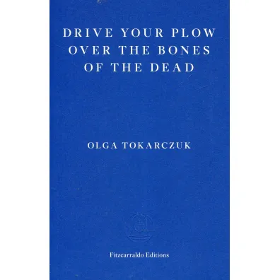 Drive your Plow over the Bones of the Dead - Dafaux Marini, Olga Tokarczuk