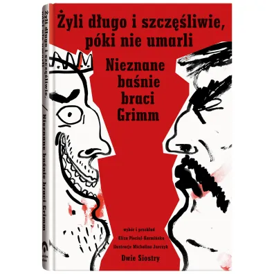 �yli d�ugo i szcz�liwie, p�ki nie umarli. Nieznane ba�nie braci Grimm