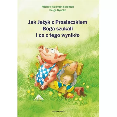 Jak Je�yk z Prosiaczkiem Boga szukali i co z tego wynik�o - Michael Schmidt-Salomon