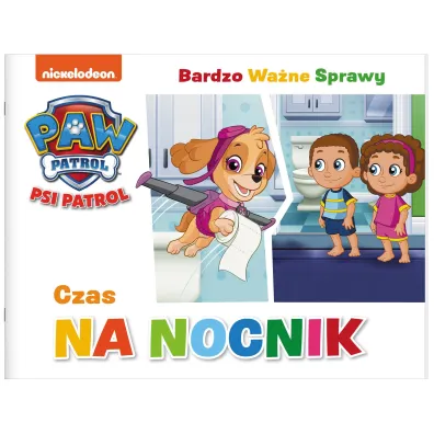 Czas na nocnik. Psi Patrol. Bardzo wa�ne sprawy