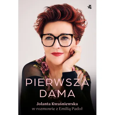 Pierwsza dama. Jolanta Kwa�niewska w rozmowie z Emili� Pado� - Jolanta Kwa�niewska, Emilia Pado�