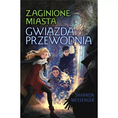 Gwiazda Przewodnia. Zaginione Miasta. Tom 5 - Shannon  Messenger