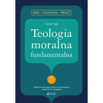 Teologia moralna fundamentalna - Tom�s Trigo