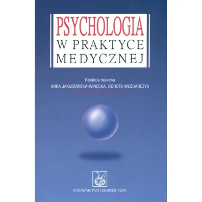 Psychologia w praktyce medycznej - Anna Jakubowska-Winecka, Dorota W�odarczyk