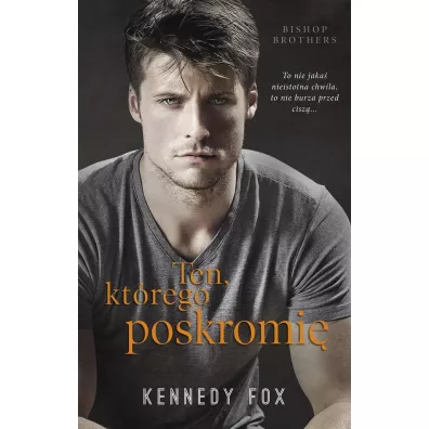 Ten, kt�rego poskromi�. Bishop Brothers. Tom 1 - Kennedy Fox