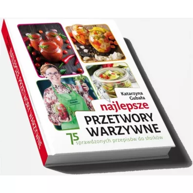Najlepsze przetwory warzywne - Katarzyna Guba�a