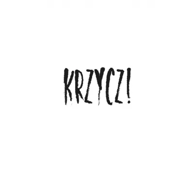 Krzycz!