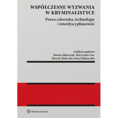 Wsp�czesne wyzwania w kryminalistyce. Prawa cz�owieka, technologie i interdyscyplinarno��