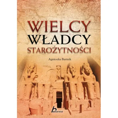 Wielcy w�adcy staro�ytno�ci - Agnieszka Bartnik