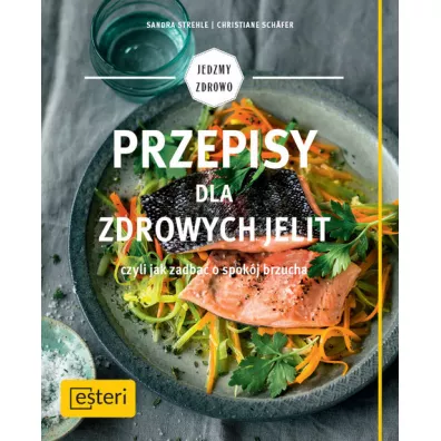Przepisy dla zdrowych jelit czyli jak zadba� o spok�j brzucha