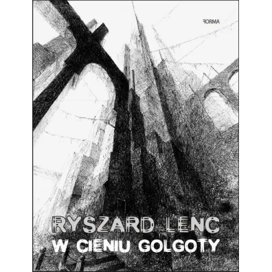W cieniu Golgoty - Ryszard Lenc