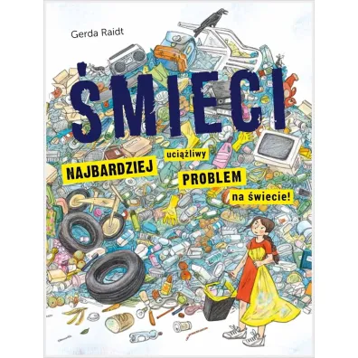 �mieci. Najbardziej uci��liwy problem na �wiecie