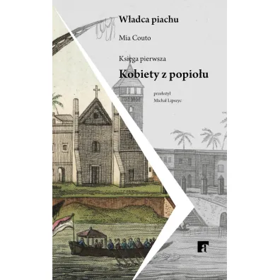 Kobiety z popio�u. W�adca piachu ksi�ga pierwsza - Mia Couto
