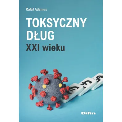 Toksyczny d�ug XXI wieku - Rafa� Adamus