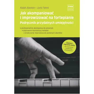 Jak akompaniowa� i improwizowa� na fortepianie. Podr�cznik przydatnych umiej�tno�ci - Jyrki Tenni, Ralph  Abelein