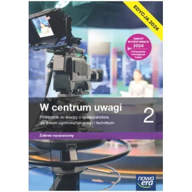 W centrum uwagi 2. Podr�cznik do wiedzy o spo�ecze�stwie dla liceum og�lnokszta�c�cego i technikum. Zakres rozszerzony. Edycja 2024 - Arkadiusz Janicki, S�awomir Drelich, Ewa Martinek